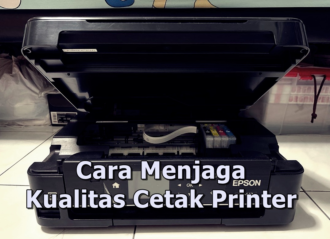 Cara Menjaga Kualitas Cetak Printer Teknosogi 1267